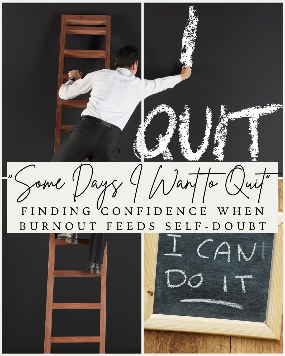 “Some Days I Want to Quit” — Finding Confidence When Burnout Feeds Self-Doubt